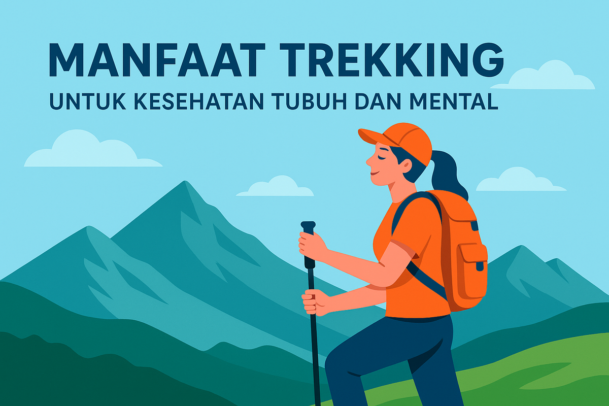 Manfaat Trekking untuk Kesehatan Tubuh dan Mental